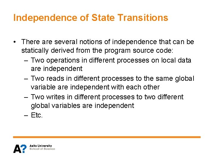 Independence of State Transitions • There are several notions of independence that can be