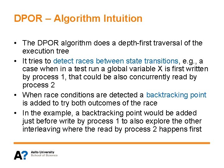 DPOR – Algorithm Intuition • The DPOR algorithm does a depth-first traversal of the