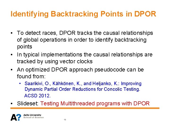 Identifying Backtracking Points in DPOR • To detect races, DPOR tracks the causal relationships