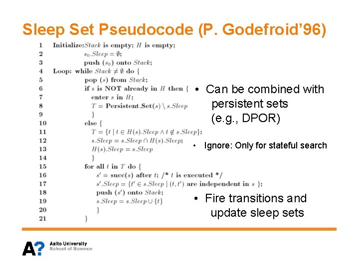 Sleep Set Pseudocode (P. Godefroid’ 96) • Can be combined with persistent sets (e.