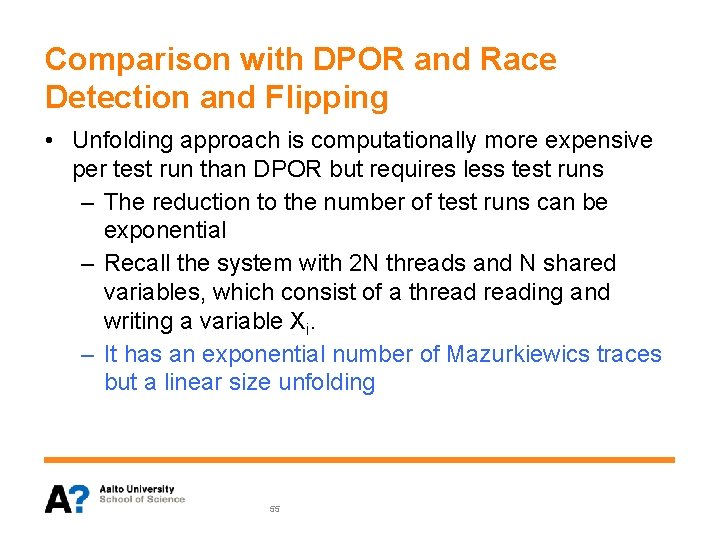 Comparison with DPOR and Race Detection and Flipping • Unfolding approach is computationally more