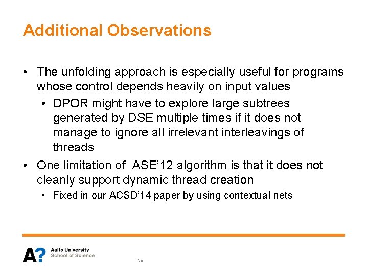 Additional Observations • The unfolding approach is especially useful for programs whose control depends