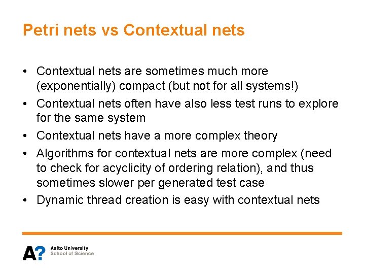 Petri nets vs Contextual nets • Contextual nets are sometimes much more (exponentially) compact