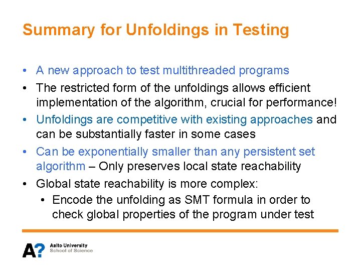 Summary for Unfoldings in Testing • A new approach to test multithreaded programs •