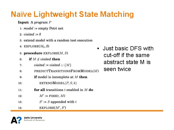 Naïve Lightweight State Matching • Just basic DFS with cut-off if the same abstract