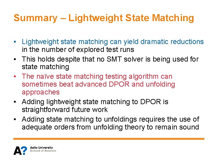 Summary – Lightweight State Matching • Lightweight state matching can yield dramatic reductions in