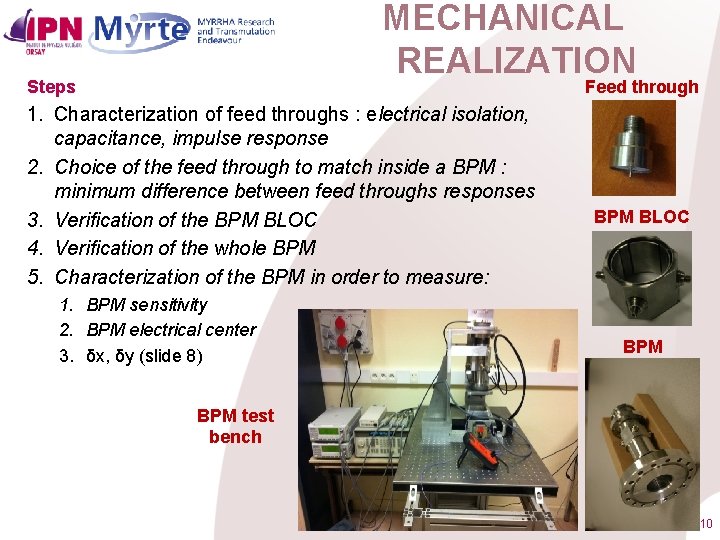 MECHANICAL REALIZATION Feed through Steps 1. Characterization of feed throughs : electrical isolation, capacitance,