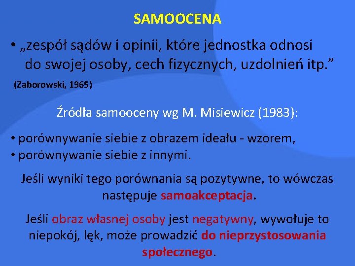 SAMOOCENA • „zespół sądów i opinii, które jednostka odnosi do swojej osoby, cech fizycznych,