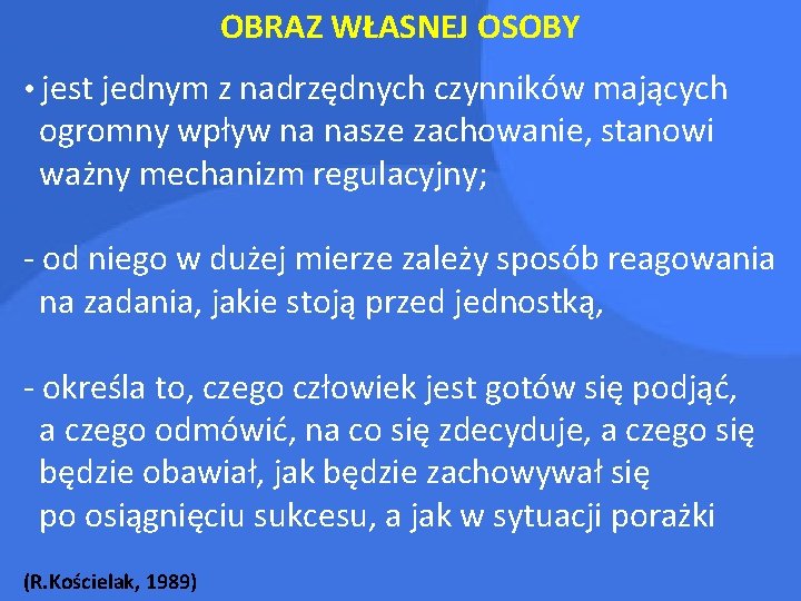 OBRAZ WŁASNEJ OSOBY • jest jednym z nadrzędnych czynników mających ogromny wpływ na nasze