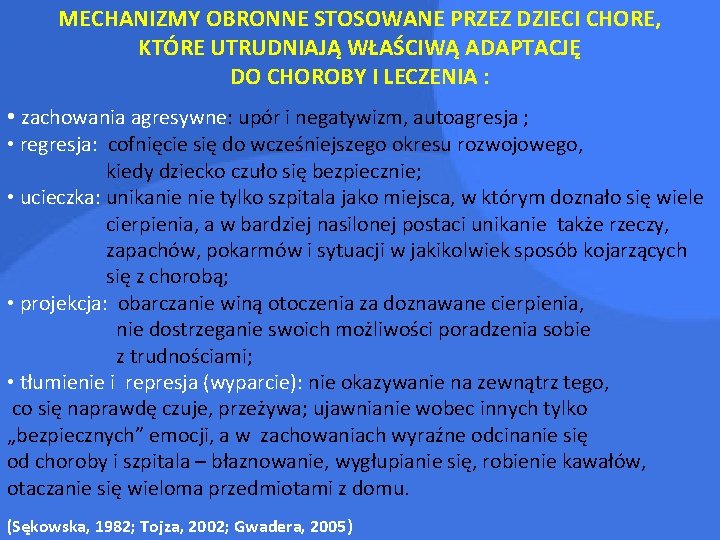 MECHANIZMY OBRONNE STOSOWANE PRZEZ DZIECI CHORE, KTÓRE UTRUDNIAJĄ WŁAŚCIWĄ ADAPTACJĘ DO CHOROBY I LECZENIA