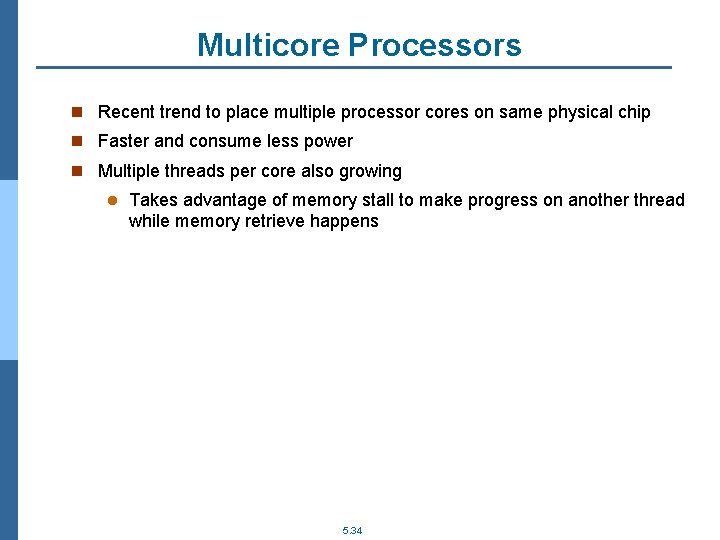 Multicore Processors n Recent trend to place multiple processor cores on same physical chip