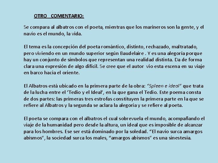 OTRO COMENTARIO: Se compara al albatros con el poeta, mientras que los marineros son