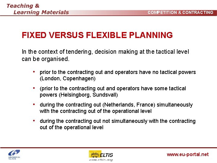 COMPETITION & CONTRACTING FIXED VERSUS FLEXIBLE PLANNING In the context of tendering, decision making