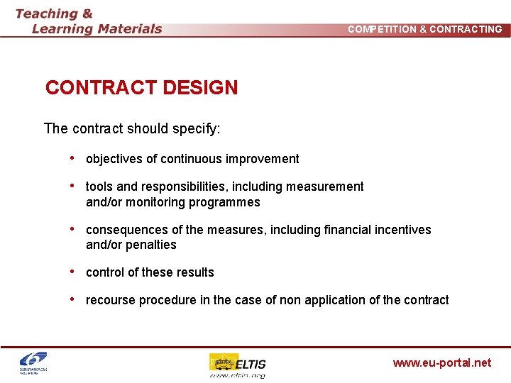 COMPETITION & CONTRACTING CONTRACT DESIGN The contract should specify: • objectives of continuous improvement
