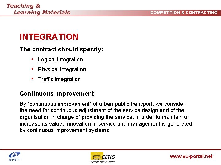 COMPETITION & CONTRACTING INTEGRATION The contract should specify: • Logical integration • Physical integration