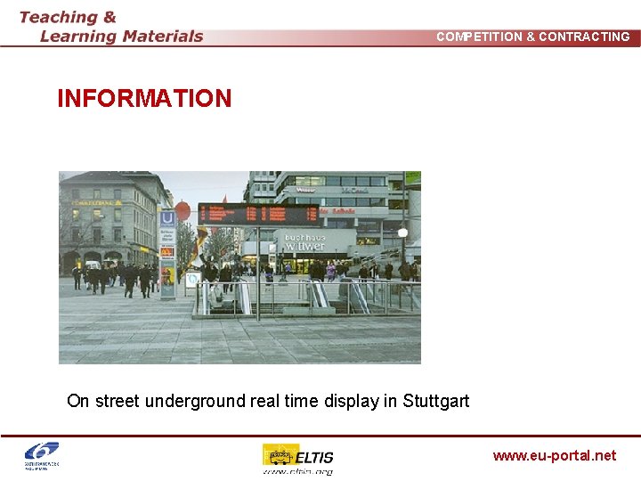 COMPETITION & CONTRACTING INFORMATION On street underground real time display in Stuttgart www. eu-portal.