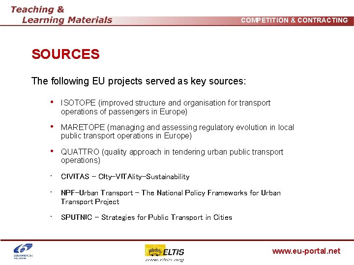 COMPETITION & CONTRACTING SOURCES The following EU projects served as key sources: • ISOTOPE