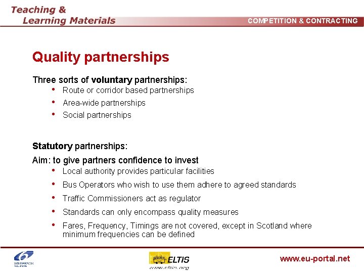 COMPETITION & CONTRACTING Quality partnerships Three sorts of voluntary partnerships: • Route or corridor