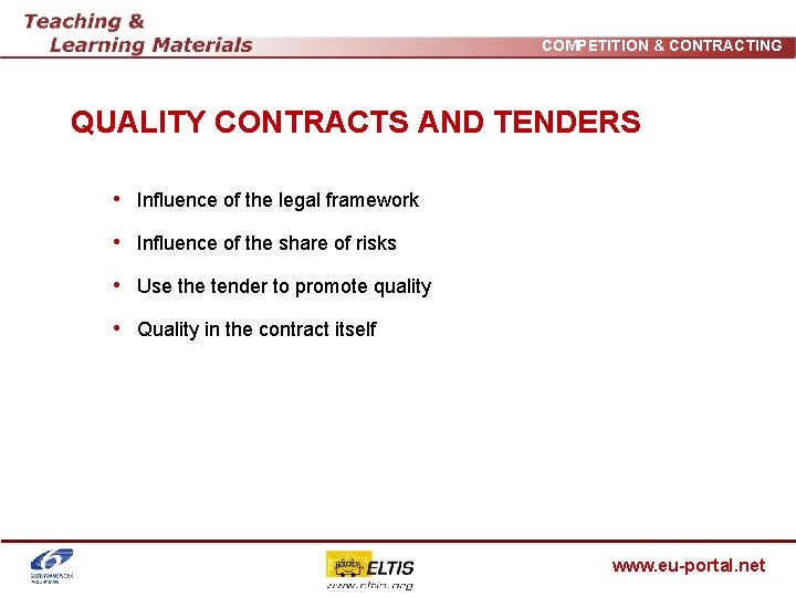 COMPETITION & CONTRACTING QUALITY CONTRACTS AND TENDERS • Influence of the legal framework •