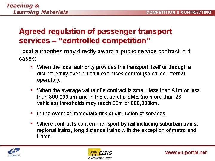 COMPETITION & CONTRACTING Agreed regulation of passenger transport services – “controlled competition” Local authorities