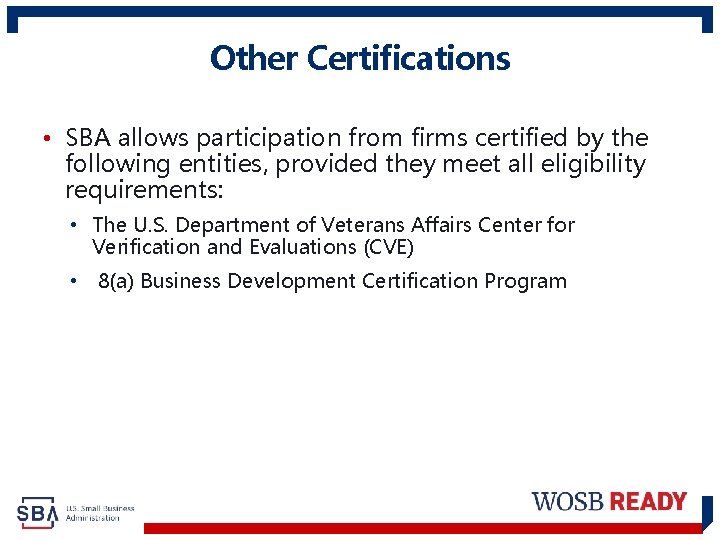 Other Certifications • SBA allows participation from firms certified by the following entities, provided