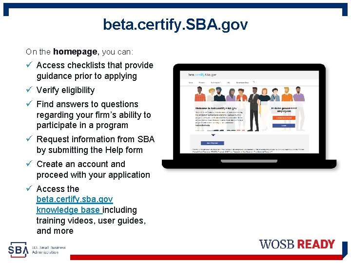 beta. certify. SBA. gov On the homepage, you can: ü Access checklists that provide