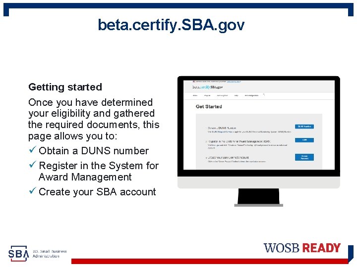 beta. certify. SBA. gov, 4 Getting started Once you have determined your eligibility and