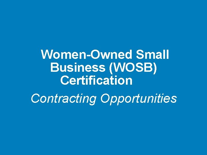 Women-Owned Small Business (WOSB) Certification, 3 Contracting Opportunities 