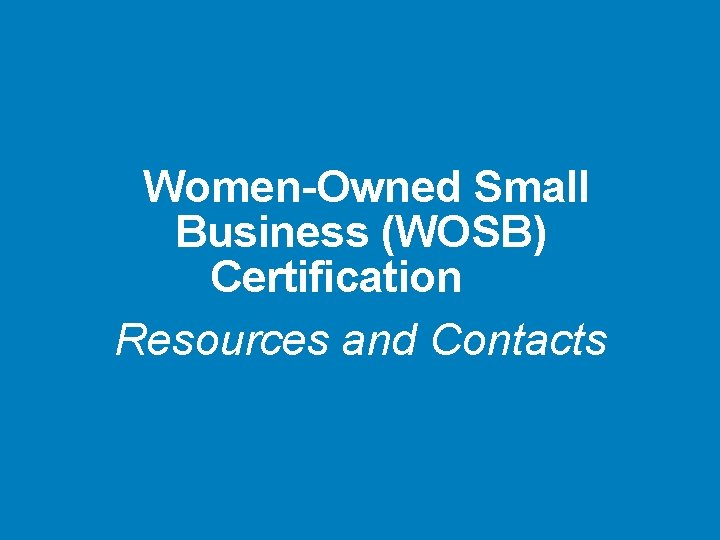 Women-Owned Small Business (WOSB) Certification, 4 Resources and Contacts 