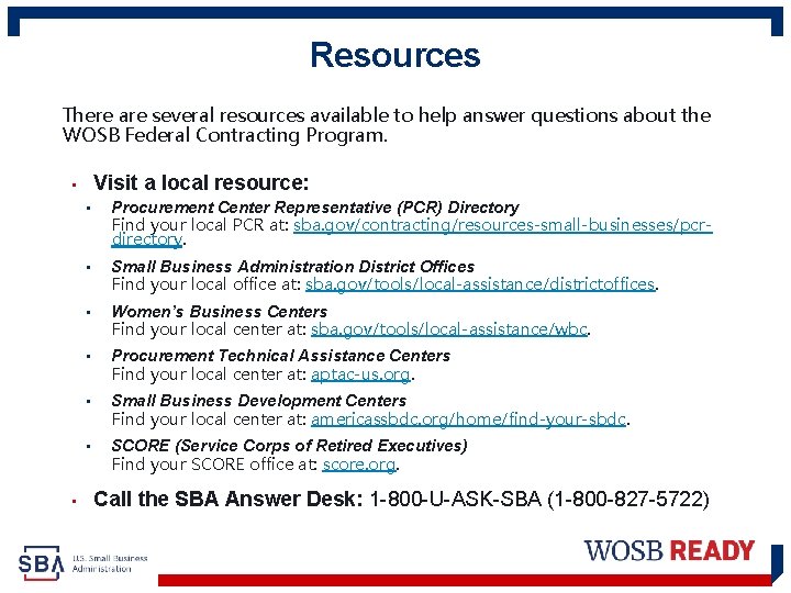 Resources There are several resources available to help answer questions about the WOSB Federal