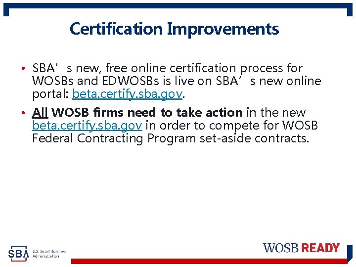 Certification Improvements, 2 • SBA’s new, free online certification process for WOSBs and EDWOSBs