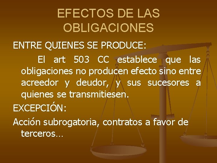 EFECTOS DE LAS OBLIGACIONES ENTRE QUIENES SE PRODUCE: El art 503 CC establece que EFECTOS DE LAS OBLIGACIONES ENTRE QUIENES SE PRODUCE: El art 503 CC establece que