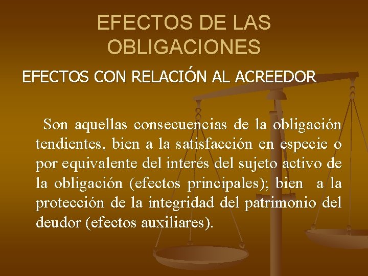 EFECTOS DE LAS OBLIGACIONES EFECTOS CON RELACIÓN AL ACREEDOR Son aquellas consecuencias de la EFECTOS DE LAS OBLIGACIONES EFECTOS CON RELACIÓN AL ACREEDOR Son aquellas consecuencias de la