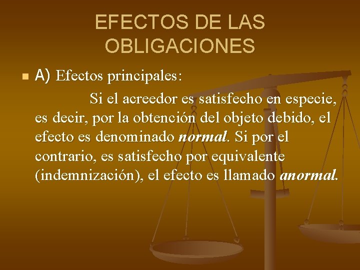 EFECTOS DE LAS OBLIGACIONES n A) Efectos principales: Si el acreedor es satisfecho en EFECTOS DE LAS OBLIGACIONES n A) Efectos principales: Si el acreedor es satisfecho en