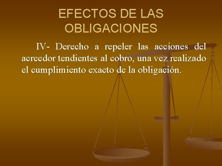 EFECTOS DE LAS OBLIGACIONES IV- Derecho a repeler las acciones del acreedor tendientes al EFECTOS DE LAS OBLIGACIONES IV- Derecho a repeler las acciones del acreedor tendientes al