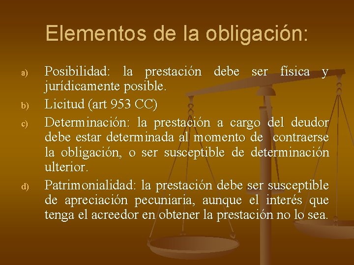 Elementos de la obligación: a) b) c) d) Posibilidad: la prestación debe ser física Elementos de la obligación: a) b) c) d) Posibilidad: la prestación debe ser física