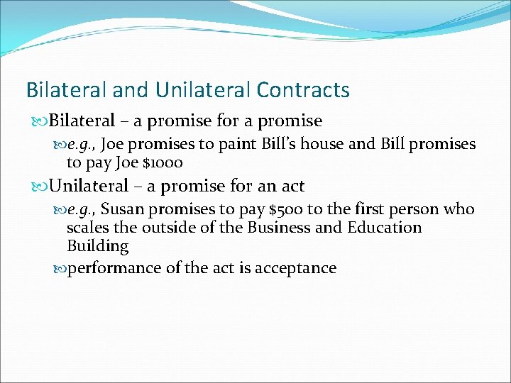 Bilateral and Unilateral Contracts Bilateral – a promise for a promise e. g. ,