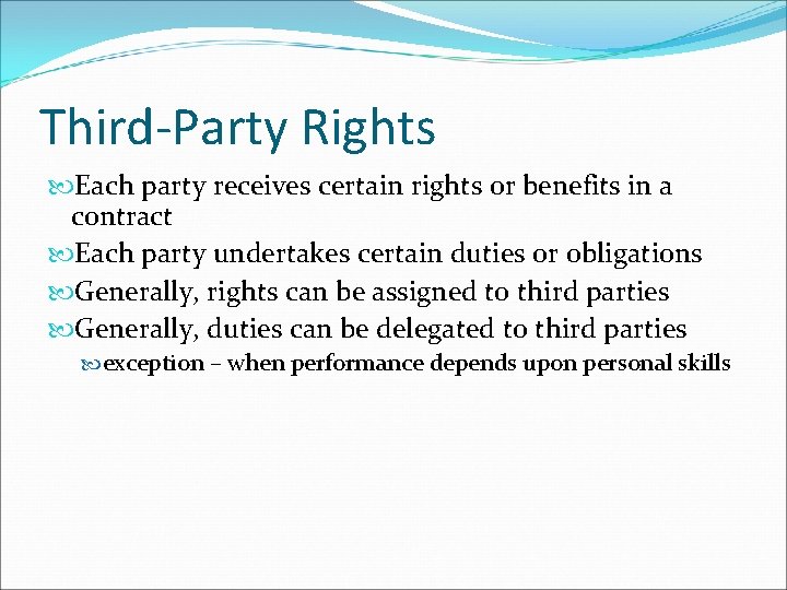 Third-Party Rights Each party receives certain rights or benefits in a contract Each party