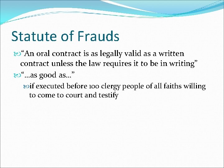 Statute of Frauds “An oral contract is as legally valid as a written contract