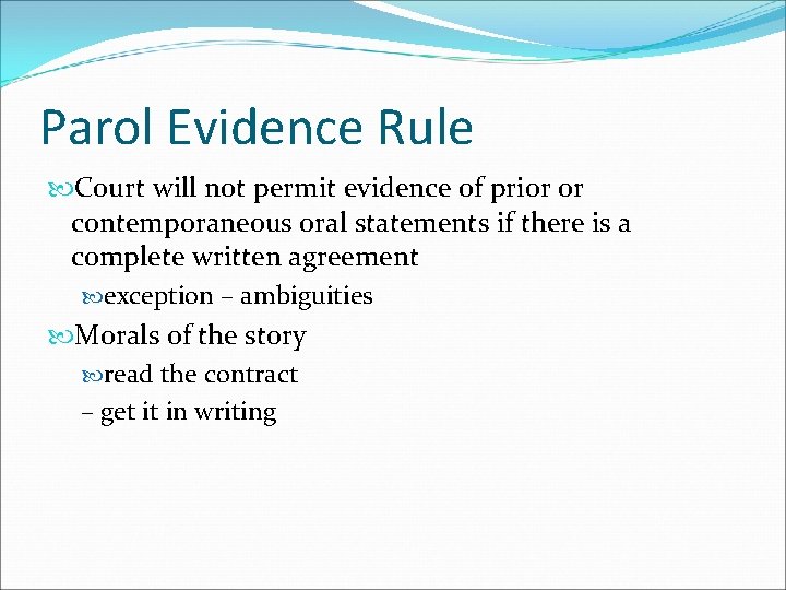 Parol Evidence Rule Court will not permit evidence of prior or contemporaneous oral statements