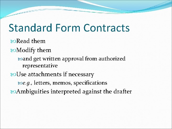 Standard Form Contracts Read them Modify them and get written approval from authorized representative