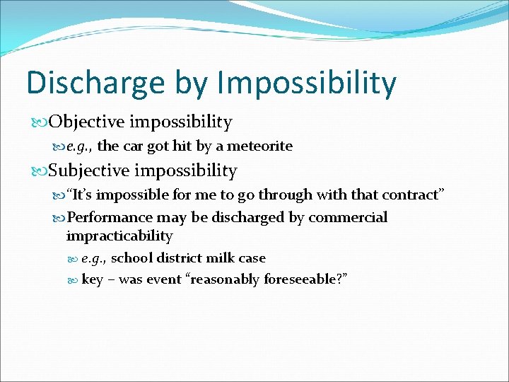 Discharge by Impossibility Objective impossibility e. g. , the car got hit by a