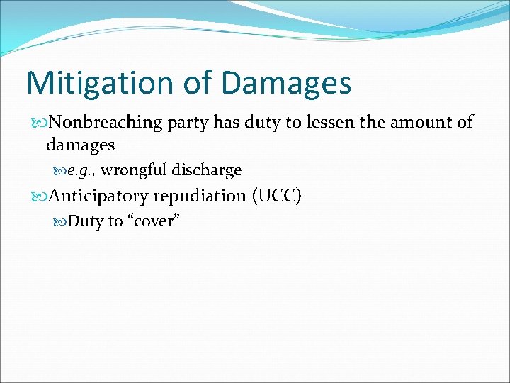 Mitigation of Damages Nonbreaching party has duty to lessen the amount of damages e.