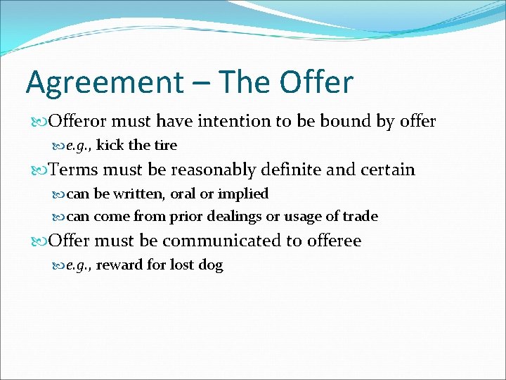 Agreement – The Offeror must have intention to be bound by offer e. g.