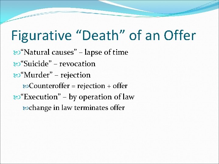 Figurative “Death” of an Offer “Natural causes” – lapse of time “Suicide” – revocation