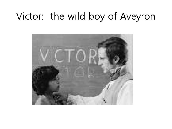 Victor: the wild boy of Aveyron 