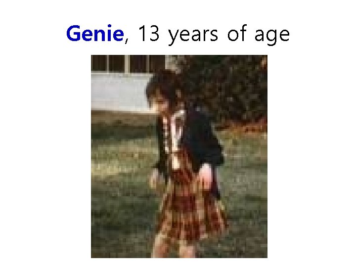 Genie, 13 years of age 
