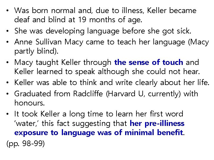  • Was born normal and, due to illness, Keller became deaf and blind