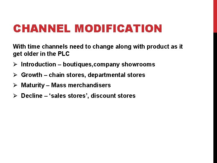 CHANNEL MODIFICATION With time channels need to change along with product as it get