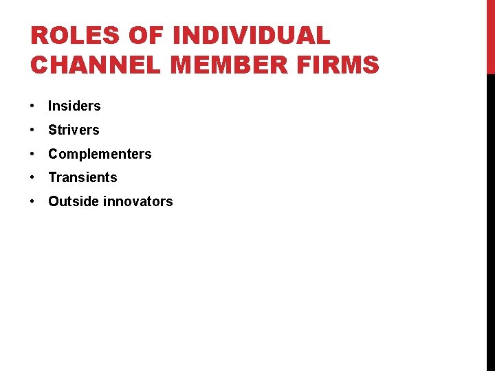 ROLES OF INDIVIDUAL CHANNEL MEMBER FIRMS • Insiders • Strivers • Complementers • Transients